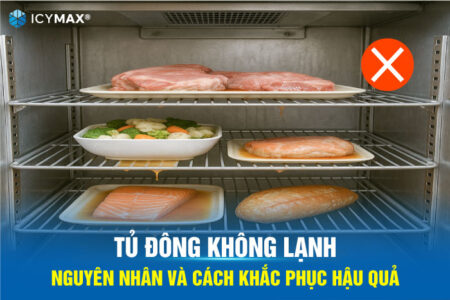 Tủ đông không lạnh: Nguyên nhân và cách khắc phục hiệu quả