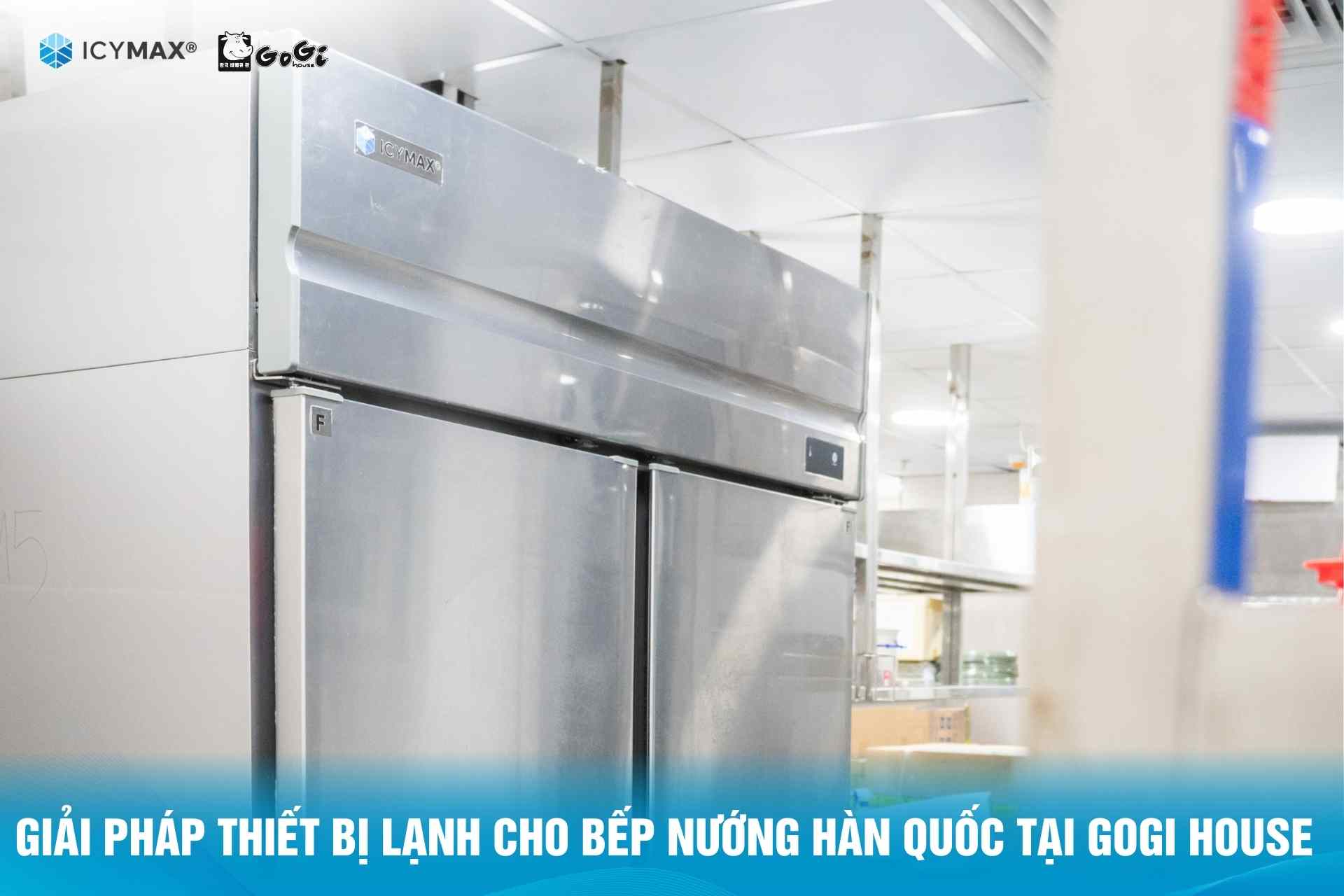 Tủ đông đứng công nghiệp ICYMAX cho hệ thống bếp nướng GoGi House